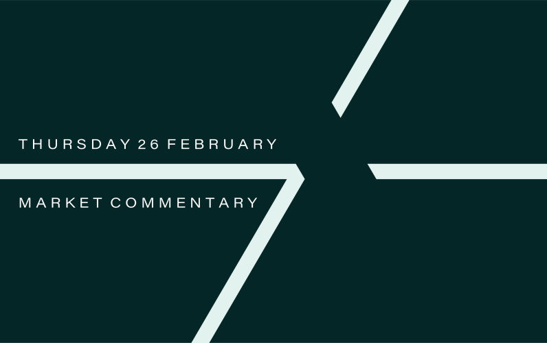 Market Commentary: Thursday 26th February