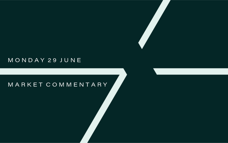 Market Commentary: Monday 29th June