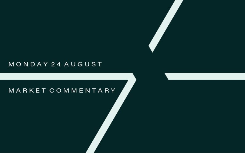 Market Commentary: Monday 24th August