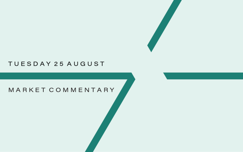 Market Commentary: Tuesday 25th August