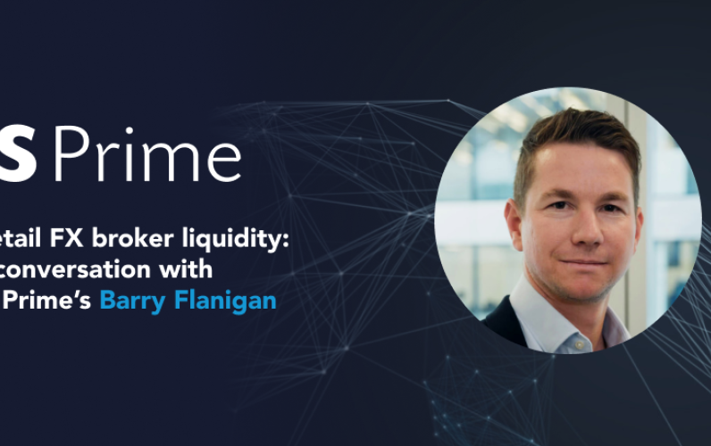Retail FX broker liquidity: a conversation with IS Prime’s Barry Flanigan