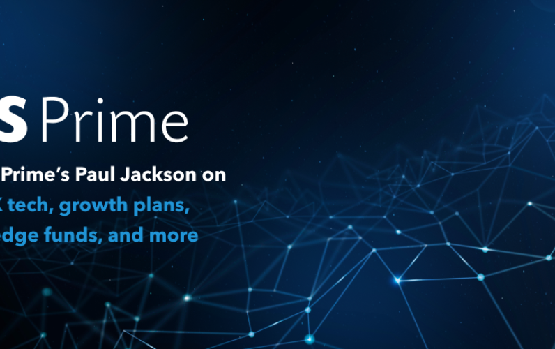 IS Prime’s Paul Jackson on FX tech, growth plans, hedge funds, and more