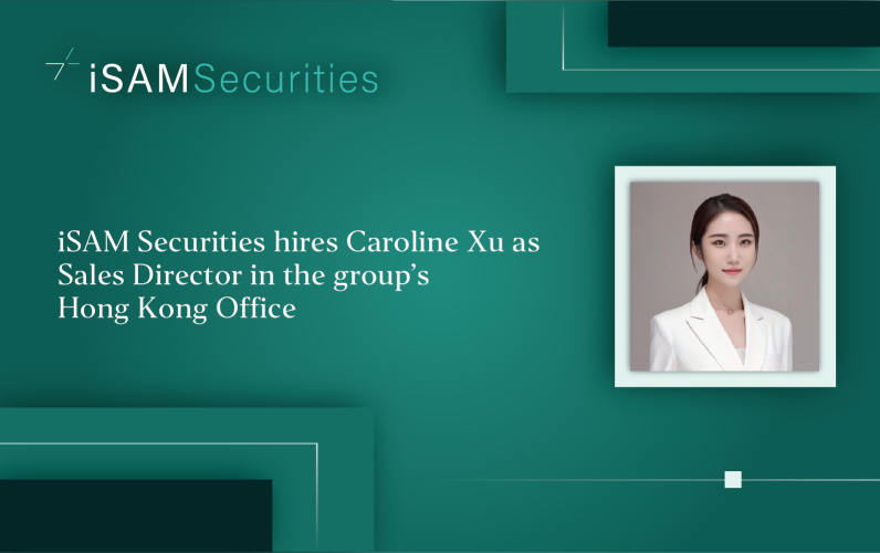 iSAM Securities hires Caroline Xu as Sales Director in the Groups Hong Kong Office