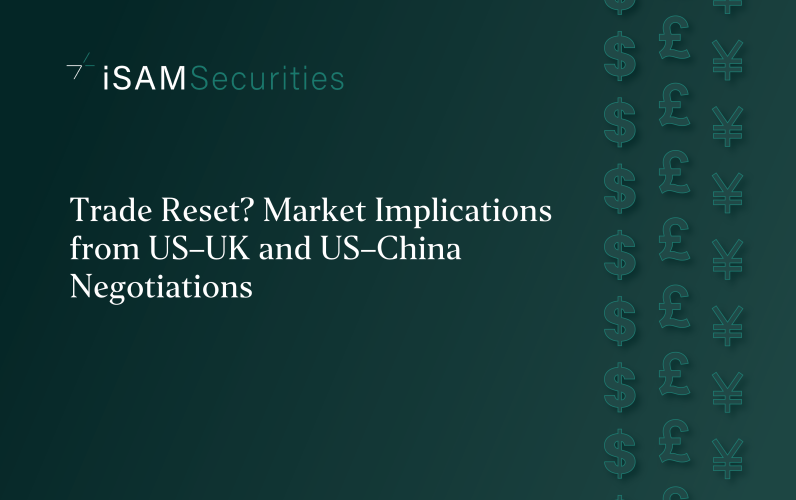 Trade Reset? Market Implications from US–UK and US–China Negotiations