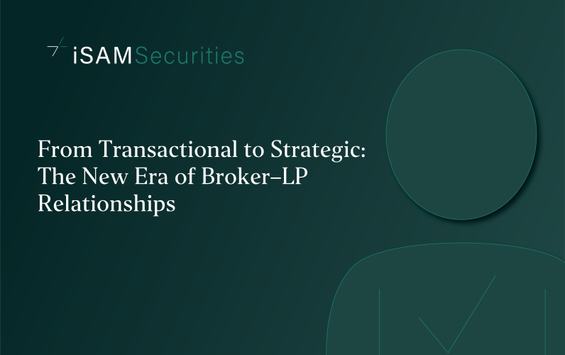 From Transactional to Strategic: The New Era of Broker–LP  Relationships