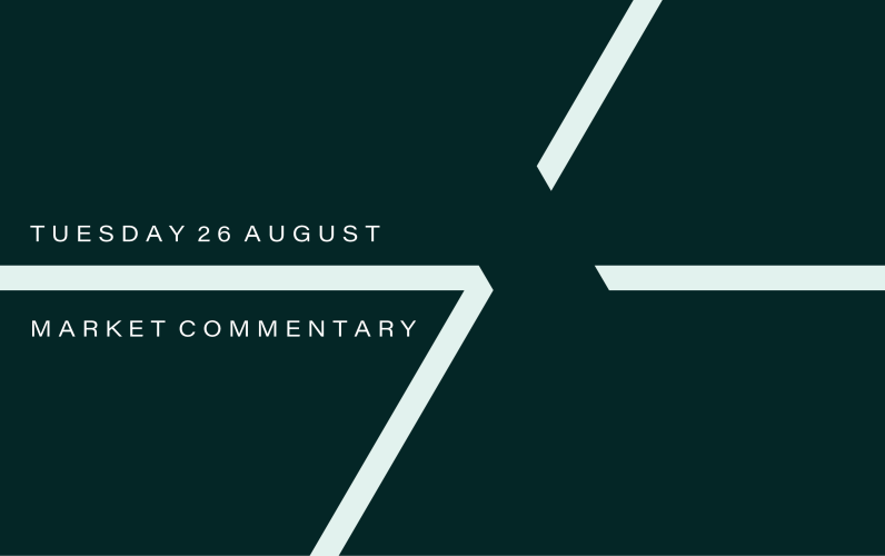 Market Commentary: Tuesday 26th August
