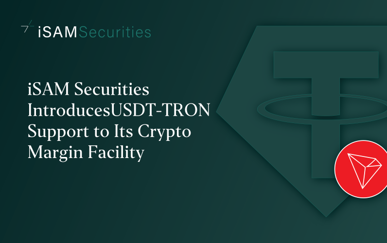 iSAM Securities Introduces USDT-TRON Support to Its Crypto Margin Facility
